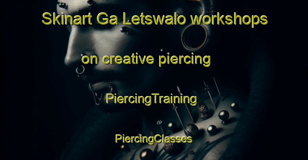 Skinart Ga Letswalo workshops on creative piercing | #PiercingTraining #PiercingClasses #SkinartTraining-South Africa