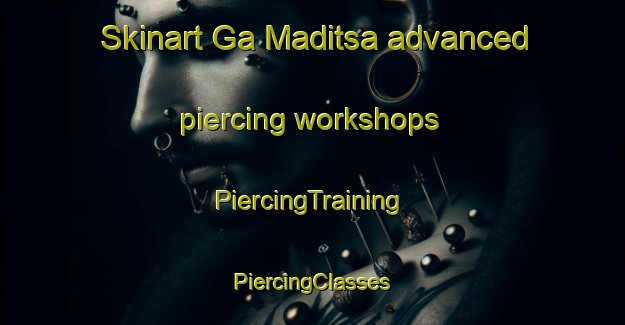 Skinart Ga Maditsa advanced piercing workshops | #PiercingTraining #PiercingClasses #SkinartTraining-South Africa