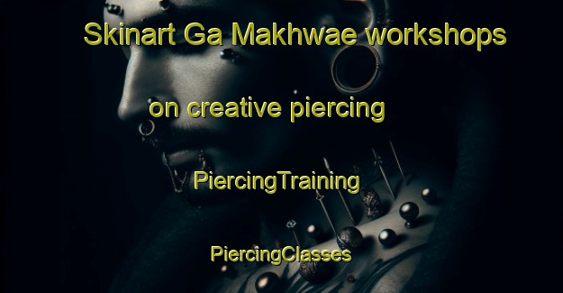 Skinart Ga Makhwae workshops on creative piercing | #PiercingTraining #PiercingClasses #SkinartTraining-South Africa