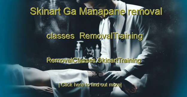 Skinart Ga Manapane removal classes | #RemovalTraining #RemovalClasses #SkinartTraining-South Africa