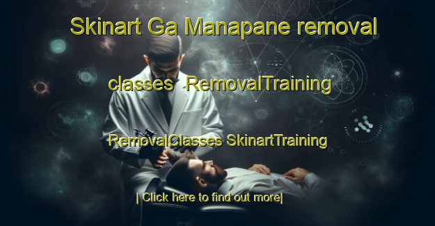 Skinart Ga Manapane removal classes | #RemovalTraining #RemovalClasses #SkinartTraining-South Africa