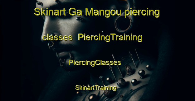 Skinart Ga Mangou piercing classes | PiercingTraining | PiercingClasses | SkinartTraining-South Africa