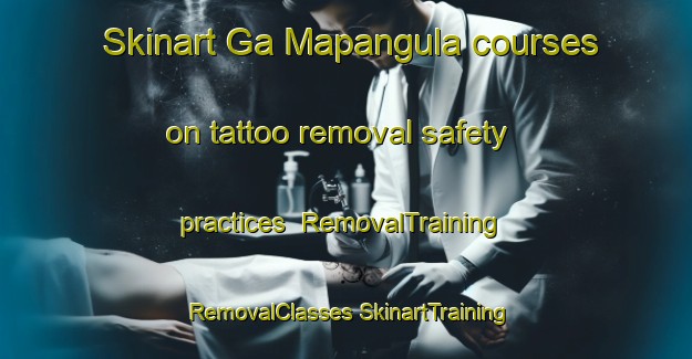 Skinart Ga Mapangula courses on tattoo removal safety practices | #RemovalTraining #RemovalClasses #SkinartTraining-South Africa