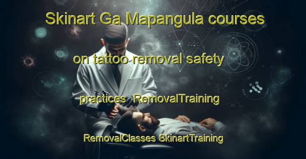 Skinart Ga Mapangula courses on tattoo removal safety practices | #RemovalTraining #RemovalClasses #SkinartTraining-South Africa