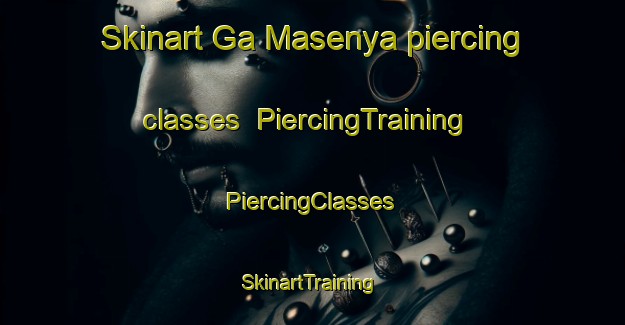 Skinart Ga Masenya piercing classes | #PiercingTraining #PiercingClasses #SkinartTraining-South Africa