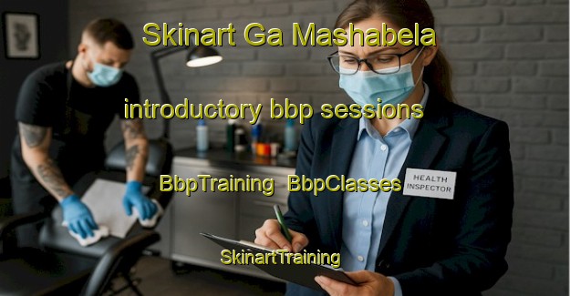 Skinart Ga Mashabela introductory bbp sessions | BbpTraining | BbpClasses | SkinartTraining-South Africa