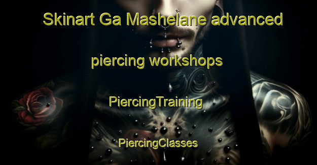 Skinart Ga Mashelane advanced piercing workshops | #PiercingTraining #PiercingClasses #SkinartTraining-South Africa