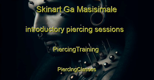 Skinart Ga Masisimale introductory piercing sessions | #PiercingTraining #PiercingClasses #SkinartTraining-South Africa