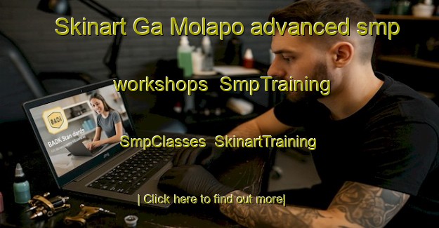 Skinart Ga Molapo advanced smp workshops | SmpTraining | SmpClasses | SkinartTraining-South Africa