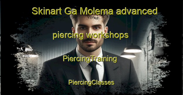 Skinart Ga Molema advanced piercing workshops | #PiercingTraining #PiercingClasses #SkinartTraining-South Africa