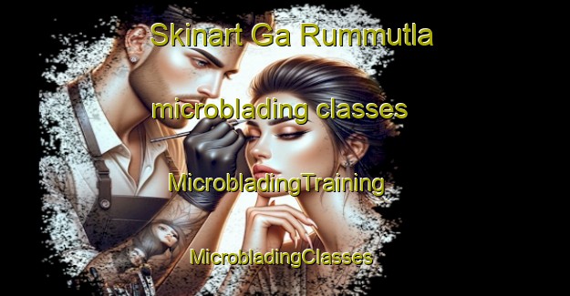 Skinart Ga Rummutla microblading classes | MicrobladingTraining | MicrobladingClasses | SkinartTraining-South Africa