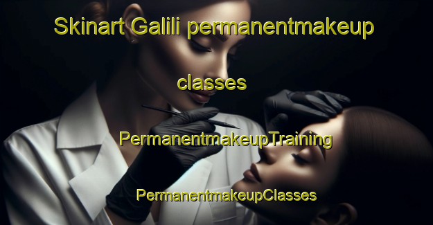 Skinart Galili permanentmakeup classes | #PermanentmakeupTraining #PermanentmakeupClasses #SkinartTraining-South Africa