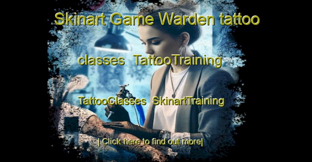 Skinart Game Warden tattoo classes | TattooTraining | TattooClasses | SkinartTraining-South Africa