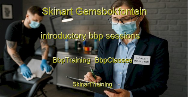 Skinart Gemsbokfontein introductory bbp sessions | BbpTraining | BbpClasses | SkinartTraining-South Africa
