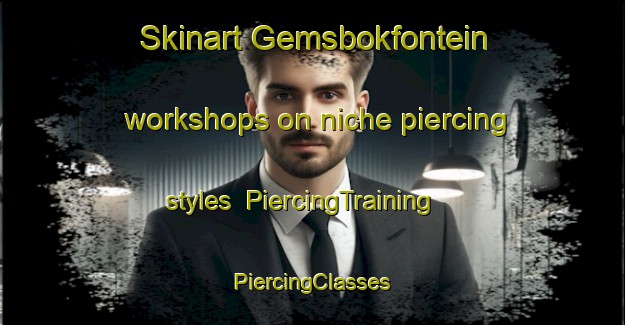 Skinart Gemsbokfontein workshops on niche piercing styles | #PiercingTraining #PiercingClasses #SkinartTraining-South Africa