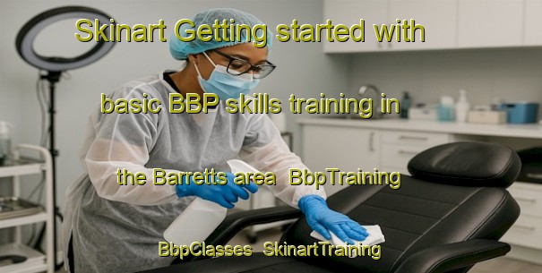 Skinart Getting started with basic BBP skills training in the Barretts area | BbpTraining | BbpClasses | SkinartTraining-South Africa