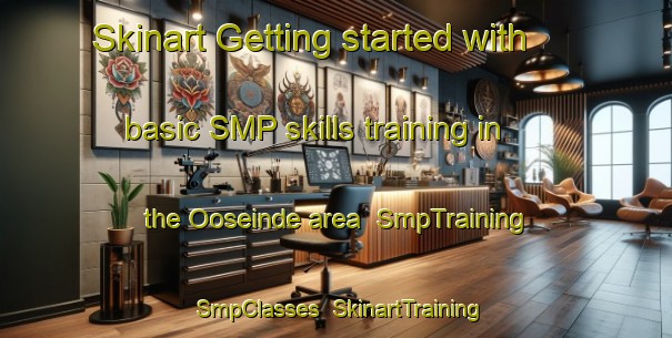Skinart Getting started with basic SMP skills training in the Ooseinde area | SmpTraining | SmpClasses | SkinartTraining-South Africa