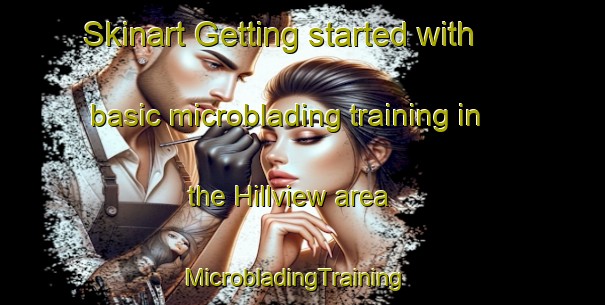 Skinart Getting started with basic microblading training in the Hillview area | MicrobladingTraining | MicrobladingClasses | SkinartTraining-South Africa