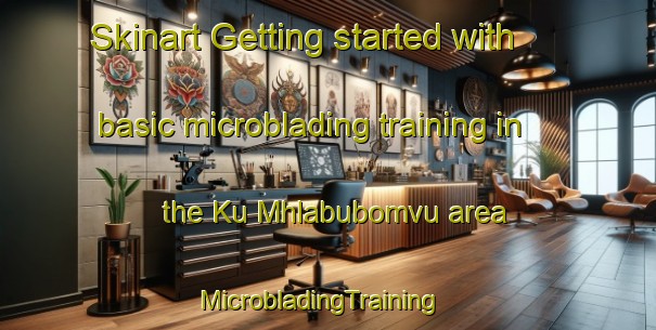 Skinart Getting started with basic microblading training in the Ku Mhlabubomvu area | MicrobladingTraining | MicrobladingClasses | SkinartTraining-South Africa