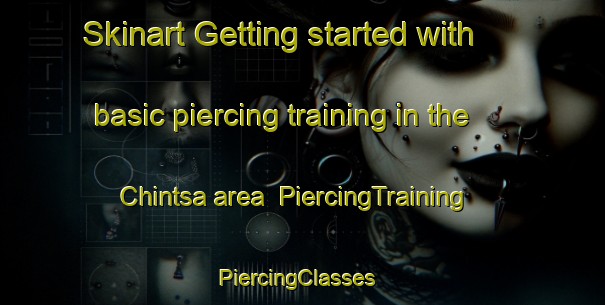 Skinart Getting started with basic piercing training in the Chintsa area | PiercingTraining | PiercingClasses | SkinartTraining-South Africa