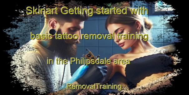 Skinart Getting started with basic tattoo removal training in the Philipsdale area | RemovalTraining | RemovalClasses | SkinartTraining-South Africa