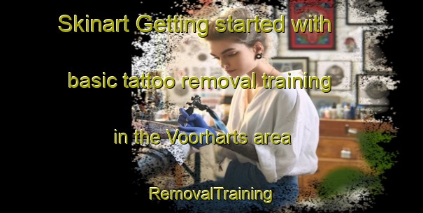 Skinart Getting started with basic tattoo removal training in the Voorharts area | RemovalTraining | RemovalClasses | SkinartTraining-South Africa