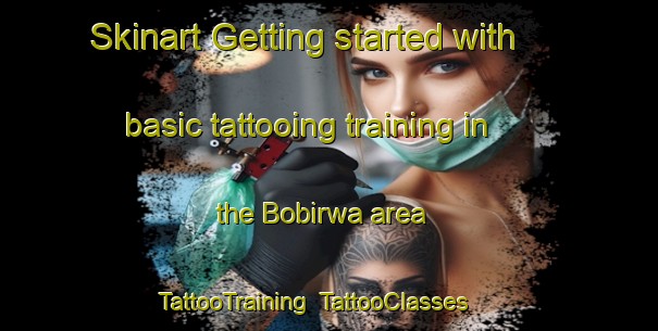 Skinart Getting started with basic tattooing training in the Bobirwa area | TattooTraining | TattooClasses | SkinartTraining-South Africa