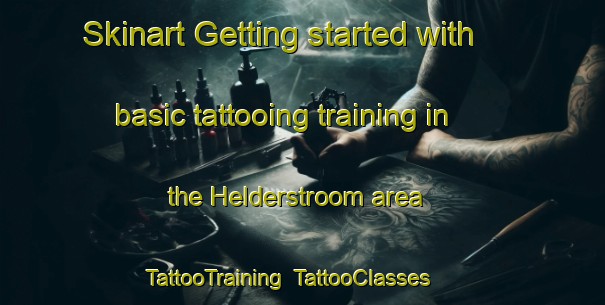 Skinart Getting started with basic tattooing training in the Helderstroom area | TattooTraining | TattooClasses | SkinartTraining-South Africa