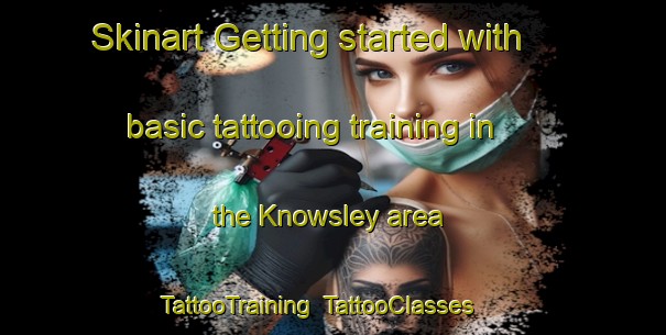 Skinart Getting started with basic tattooing training in the Knowsley area | TattooTraining | TattooClasses | SkinartTraining-South Africa