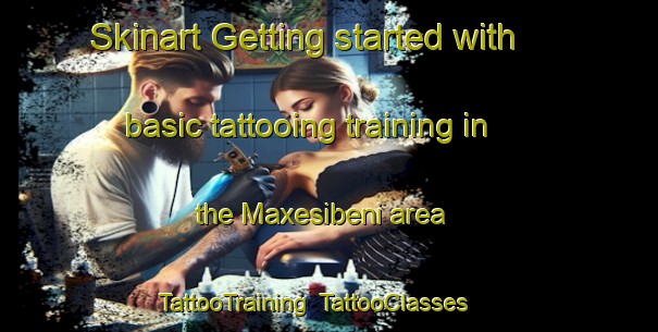 Skinart Getting started with basic tattooing training in the Maxesibeni area | TattooTraining | TattooClasses | SkinartTraining-South Africa