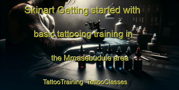 Skinart Getting started with basic tattooing training in the Mmasebudule area | TattooTraining | TattooClasses | SkinartTraining-South Africa