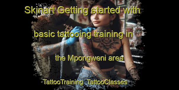 Skinart Getting started with basic tattooing training in the Mpongweni area | TattooTraining | TattooClasses | SkinartTraining-South Africa