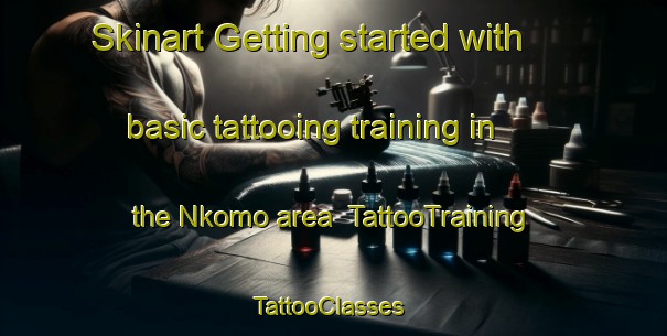 Skinart Getting started with basic tattooing training in the Nkomo area | TattooTraining | TattooClasses | SkinartTraining-South Africa