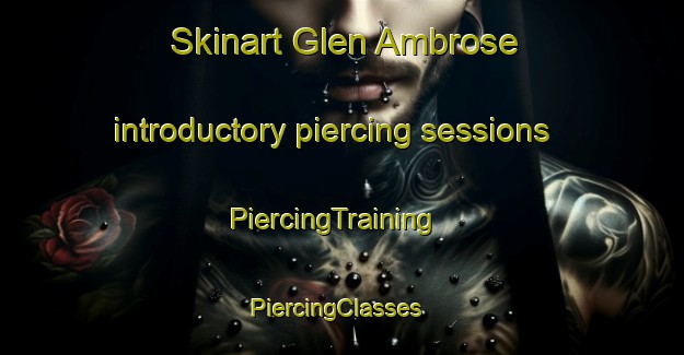 Skinart Glen Ambrose introductory piercing sessions | PiercingTraining | PiercingClasses | SkinartTraining-South Africa