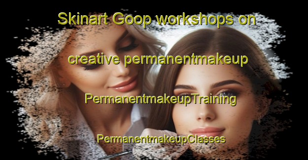 Skinart Goop workshops on creative permanentmakeup | #PermanentmakeupTraining #PermanentmakeupClasses #SkinartTraining-South Africa