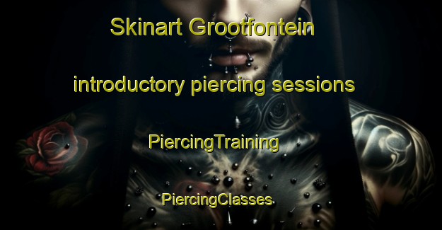 Skinart Grootfontein introductory piercing sessions | PiercingTraining | PiercingClasses | SkinartTraining-South Africa