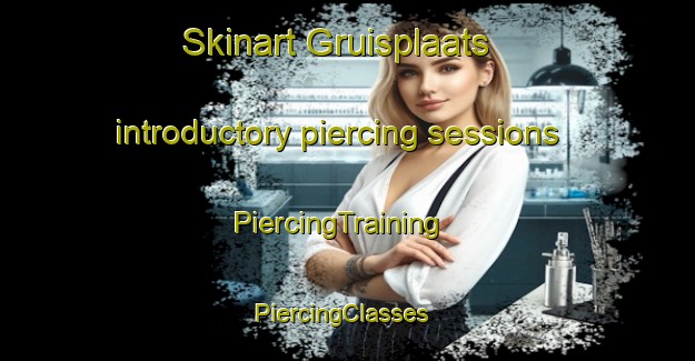 Skinart Gruisplaats introductory piercing sessions | PiercingTraining | PiercingClasses | SkinartTraining-South Africa