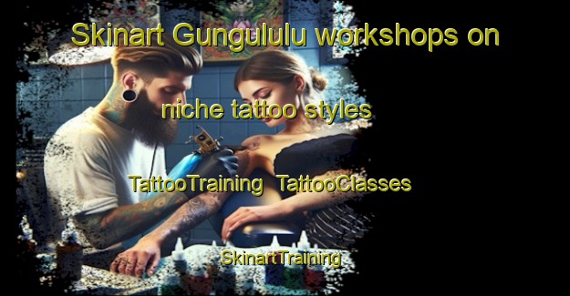 Skinart Gungululu workshops on niche tattoo styles | TattooTraining | TattooClasses | SkinartTraining-South Africa