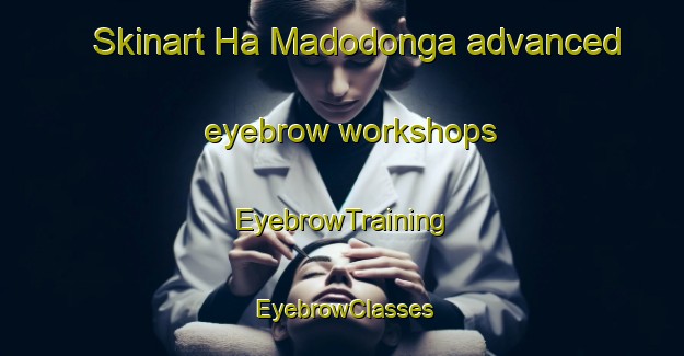 Skinart Ha Madodonga advanced eyebrow workshops | EyebrowTraining | EyebrowClasses | SkinartTraining-South Africa