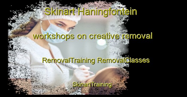 Skinart Haningfontein workshops on creative removal | #RemovalTraining #RemovalClasses #SkinartTraining-South Africa