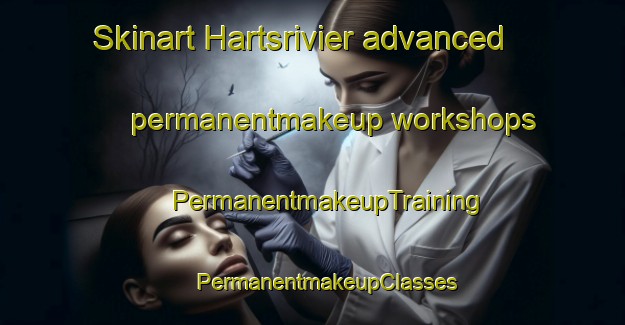 Skinart Hartsrivier advanced permanentmakeup workshops | #PermanentmakeupTraining #PermanentmakeupClasses #SkinartTraining-South Africa