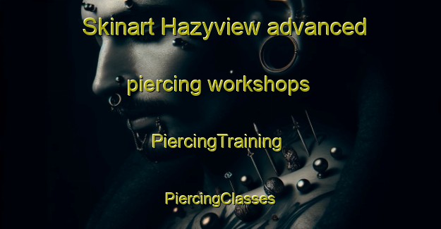 Skinart Hazyview advanced piercing workshops | #PiercingTraining #PiercingClasses #SkinartTraining-South Africa