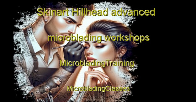 Skinart Hillhead advanced microblading workshops | #MicrobladingTraining #MicrobladingClasses #SkinartTraining-South Africa