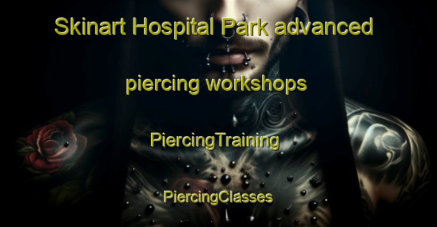 Skinart Hospital Park advanced piercing workshops | #PiercingTraining #PiercingClasses #SkinartTraining-South Africa