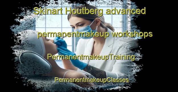 Skinart Houtberg advanced permanentmakeup workshops | PermanentmakeupTraining | PermanentmakeupClasses | SkinartTraining-South Africa