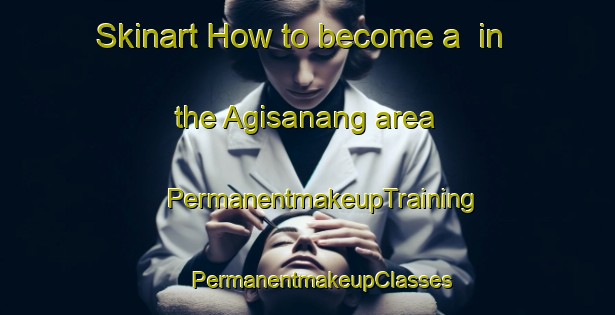 Skinart How to become a  in the Agisanang area | #PermanentmakeupTraining #PermanentmakeupClasses #SkinartTraining-South Africa