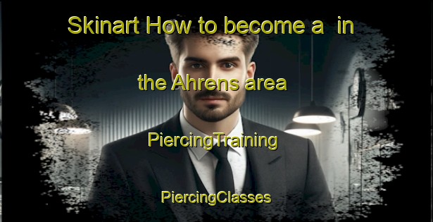 Skinart How to become a  in the Ahrens area | #PiercingTraining #PiercingClasses #SkinartTraining-South Africa