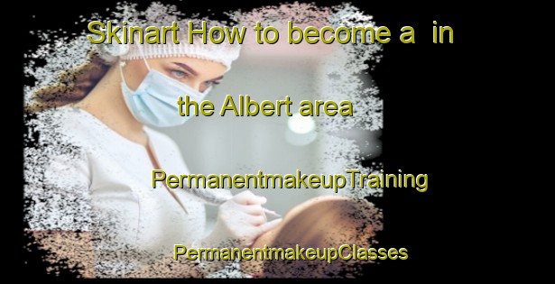 Skinart How to become a  in the Albert area | #PermanentmakeupTraining #PermanentmakeupClasses #SkinartTraining-South Africa