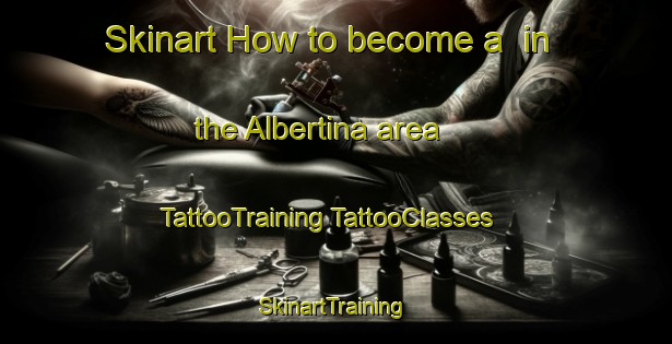 Skinart How to become a  in the Albertina area | #TattooTraining #TattooClasses #SkinartTraining-South Africa