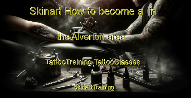 Skinart How to become a  in the Alverton area | #TattooTraining #TattooClasses #SkinartTraining-South Africa